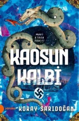 Kaosun Kalbi – Mavi Ejder Serisi - Koray Sarıdoğan - Portakal Kitap - 1