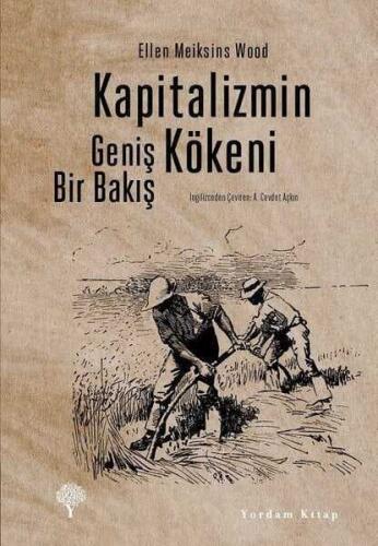 Kapitalizmin Kökeni: Geniş Bir Bakış - Ellen Meiksins Wood - 1