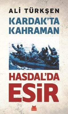 Kardak’ta Kahraman Hasdal’da Esir - Ali Türkşen - 1