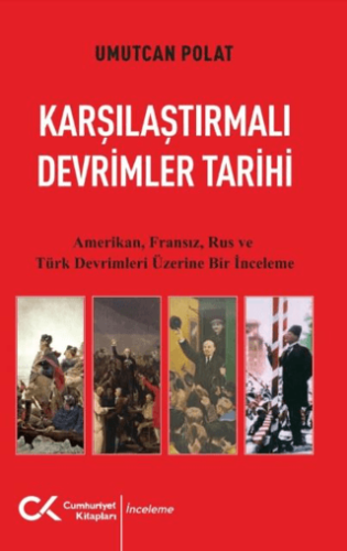 Karşılaştırmalı Devrimler Tarihi - Amerikan Fransız Rus ve Türk Devrimleri Üzerine Bir İnceleme/Umutcan Polat - 1