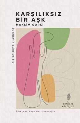 Karşılıksız Bir Aşk - Maksim Gorki - 1