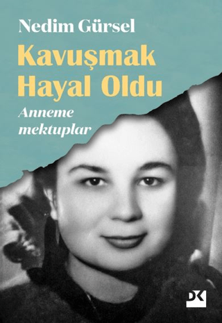 Kavuşmak Hayal Oldu - Anneme Mektuplar - 1