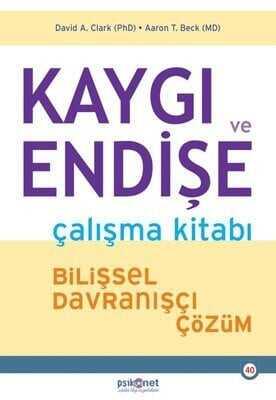 Kaygı ve Endişe Çalışma Kitabı - David A. Clark, Aaron T. Beck - 1