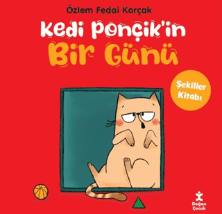 Kedi Ponçik'in Bir Günü - Şekiller Kitabı/Özlem Fedai Korçak - 1