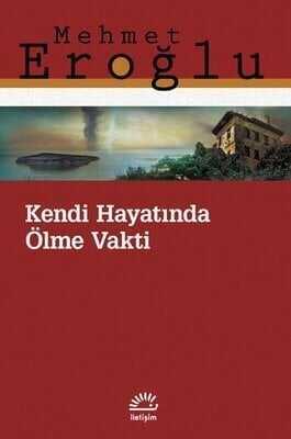 Kendi Hayatında Ölme Vakti - Mehmet Eroğlu - 1