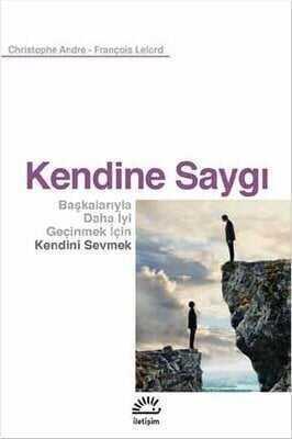 Kendine Saygı Başkalarıyla Daha İyi Geçinmek İçin Kendini Sevmek - François Lelord, Christophe Andre - 1