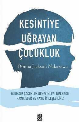 Kesintiye Uğrayan Çocukluk - Donna Jackson Nakazawa - 1