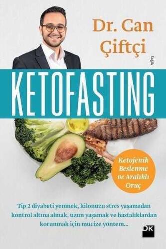 Ketofasting: Ketojenik Beslenme ve Aralıklı Oruç - Can Çiftçi - Doğan Kitap - 1