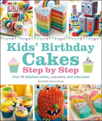 Kids Birthday Cakes - Karen Sullivan - Dorling Kindersley Publishers LTD - 1