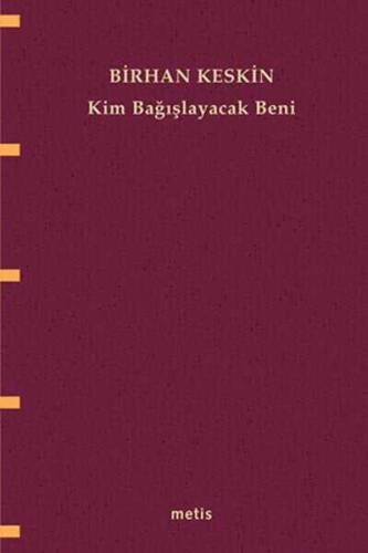 Kim Bağışlayacak Beni - Birhan Keskin - Metis Yayınları - 1