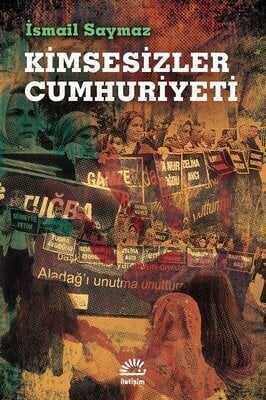 Kimsesizler Cumhuriyeti - İsmail Saymaz - 1