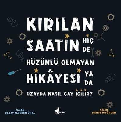 Kırılan Saatin Hiç de Hüzünlü Olmayan Hikayesi ya da Uzayda Nasıl Çay İçilir? - Olcay Mağden Ünal - 1