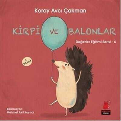 Kirpi ve Balonlar - Değerler Eğitimi Serisi - 6 - Koray Avcı Çakman - 1