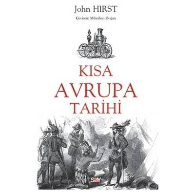 Kısa Avrupa Tarihi - John Hirst - Say Yayınları - 1