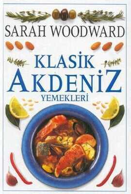 Klasik Akdeniz Yemekleri - Sarah Woodward - 1