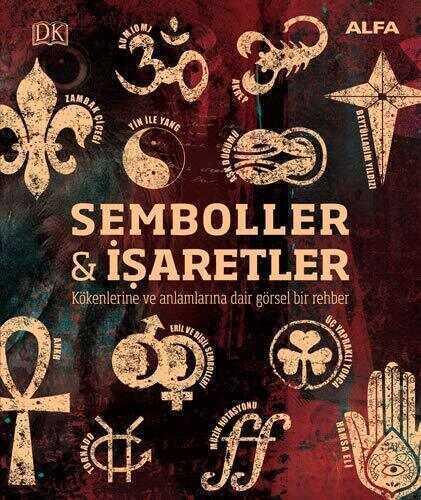 Kökenleri ve Anlamlarıyla Semboller ve İşaretler: Binlerce Yıllık Görsel Bir Yolculuk - Kathryn Wilkinson - Alfa Yayınları - 1