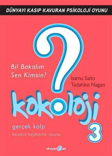 Kokoloji 3: Gerçek Kalp / Kendini Keşfetme Oyunu - Isamu Saito, Tadahiko Nagao - Okuyan Us Yayınları - 1