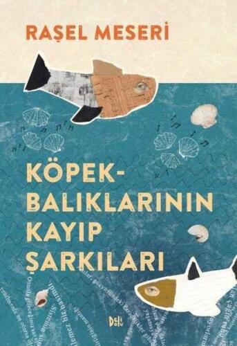 Köpekbalıklarının Kayıp Şarkıları - Raşel Meseri - Delidolu - 1