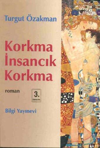 Korkma İnsancık Korkma - Turgut Özakman -Bilgi Yayınevi - 1