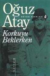 Korkuyu Beklerken - Oğuz Atay - İletişim Yayınevi - 1