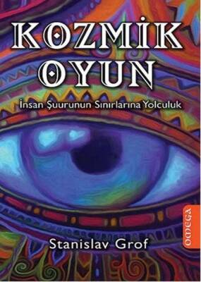 Kozmik Oyun: İnsan Şuurunun Sınırlarına Yolculuk - Stanislav Grof - Omega - 1