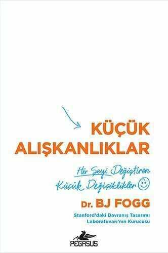 Küçük Alışkanlıklar Her Şeyi Değiştiren Küçük Değişiklikler - Brian Jeffrey Fogg - 1