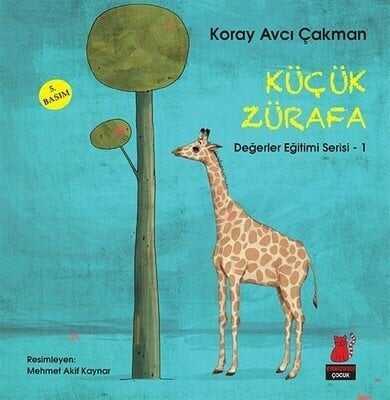 Küçük Zürafa - Değerler Eğitimi Serisi - 1 - Koray Avcı Çakman - 1