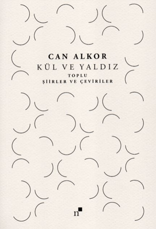 Kül ve Yaldız - Toplu Şiirler ve Çeviriler/Can Alkor - 1