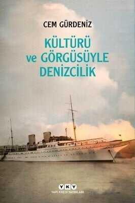 Kültürü ve Görgüsüyle Denizcilik - Cem Gürdeniz - 1