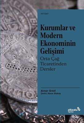 Kurumlar ve Modern Ekonominin Gelişimi - Avner Greif - 1