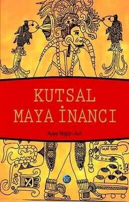 Kutsal Maya İnancı - Ayşe Nilgün Arıt - 1