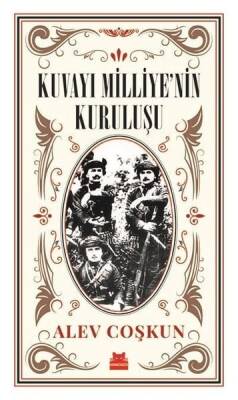 Kuvayı Milliye'nin Kuruluşu - Alev Coşkun - Kırmızı Kedi Yayınevi - 1