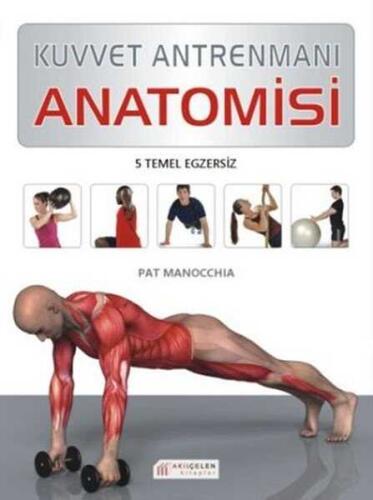 Kuvvet Antrenmanı Anatomisi - Pat Manocchia - Akıl Çelen Kitaplar - 1