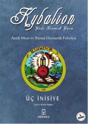 Kybalion: Yedi Kozmik Yasa Antik Mısır ve Yunan Hermetik Felsefesi - Üç İnisiye - Hermes Yayınları - 1