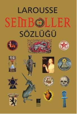 Larousse Semboller Sözlüğü - Nanon Gardin, Robert Olorenshaw - Bilge Kültür Sanat - 1