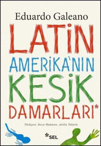 Latin Amerika'nın Kesik Damarları - Eduardo Galeano - 1