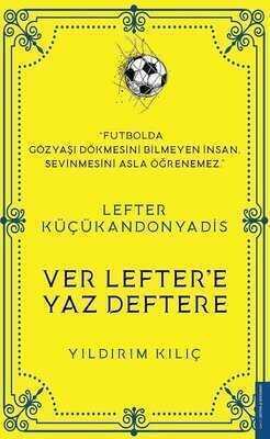 Lefter Küçükandonyadis -Ver Lefter'e Yaz Deftere - Yıldırım Kılıç - 1