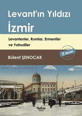 Levant'ın Yıldızı İzmir - Bülent Şenocak - 1