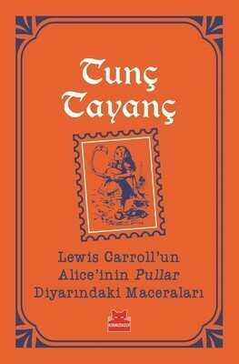 Lewis Carroll'un Alice'inin Pullar Diyarındaki Maceraları-Turuncu Kitaplar - Tunç Tayanç - 1