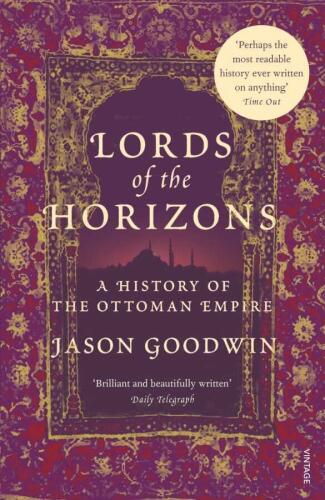 Lords of the Horizons: A History of the Ottoman Empire (Ciltli) - Jason Goodwin - Picador USA - 1