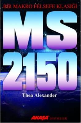 M. S. 2150: Bir Makro Felsefe Klasiği - Thea Alexander - Akaşa Yayınları - 1