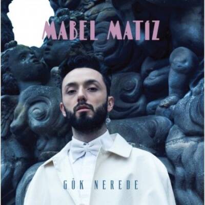 Mabel Matiz - Gök Nerede - 1