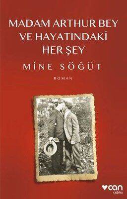 Madam Arthur Bey ve Hayatındaki Her Şey - Mine Söğüt - 1