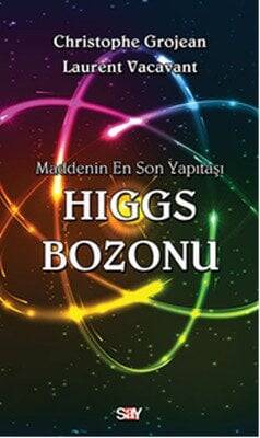 Maddenin En Son Yapıtaşı Higgs Bozonu - Christophe Grojean, Laurent Vacavant - 1