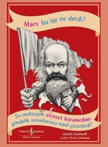 Marx Bu İşe Ne Derdi? - Gareth Southwell - İş Bankası Kültür Yayınları - 1