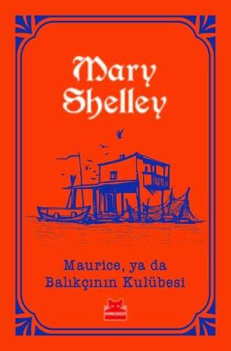 Maurice, ya da Balıkçının Kulübesi - Mary Shelley - Kırmızı Kedi Yayınevi - 1