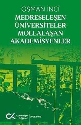 Medreseleşen Üniversiteler Mollalaşan Akademisyenler - Osman İnci - 1