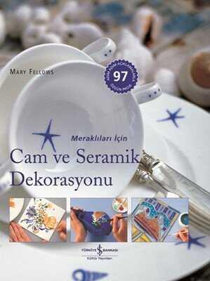 Meraklıları İçin Cam ve Seramik Dekorasyonu - Mary Fellows - 1