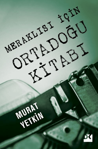 Meraklısı İçin Ortadoğu Kitabı/Murat Yetkin - 1