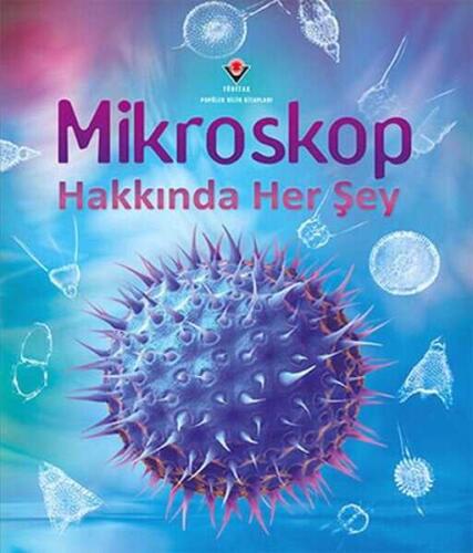 Mikroskop Hakkında Her Şey - Kirsteen Rogers - TÜBİTAK Yayınları - 1